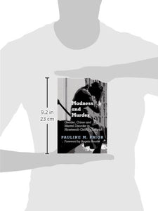 Madness and Murder: Gender, Crime and Mental Disorder in Nineteenth Century Ireland