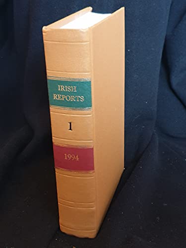 The Irish Reports, 1994, Volume 1 - Containing Reports of Cases Determined in The High Court, The Court of Criminal Appeal and in The Supreme Court