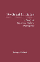 Load image into Gallery viewer, The Great Initiates: A Study of the Secret History of Religions