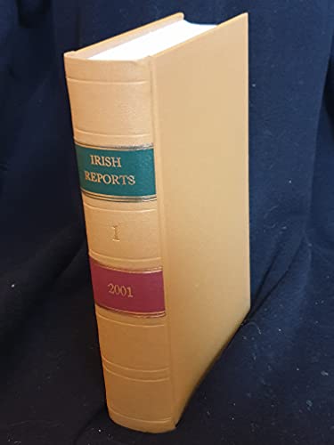 The Irish Reports, 2001, Volume 1 - Containing Reports of Cases Determined in The High Court, The Court of Criminal Appeal and in The Supreme Court