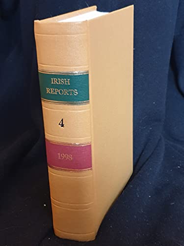 The Irish Reports, 1998, Volume 4 - Containing Reports of Cases Determined in The High Court, The Court of Criminal Appeal and in The Supreme Court