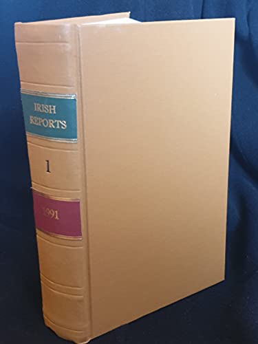 The Irish Reports, 1991, Volume 1 - Containing Reports of Cases Determined in The High Court, The Court of Criminal Appeal and in The Supreme Court