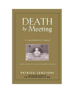 Death by Meeting: A Leadership Fable...about Solving the Most Painful Problem in Business (J-b Lencioni Series)