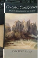 Colonial Consequences: Essays in Irish Literature and Culture