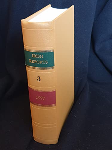The Irish Reports, 1997, Volume 3 - Containing Reports of Cases Determined in The High Court, The Court of Criminal Appeal and in The Supreme Court