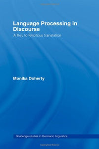 Language Processing in Discourse: A Key to Felicitous Translation (Routledge Studies in Germanic Linguistics)