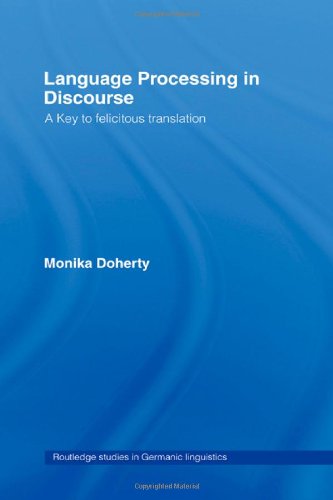 Language Processing in Discourse: A Key to Felicitous Translation (Routledge Studies in Germanic Linguistics)