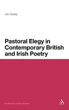 Load image into Gallery viewer, Pastoral Elegy in Contemporary British and Irish Poetry (Continuum Literary Studies)