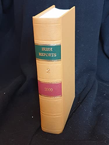 The Irish Reports, 2000, Volume 2 - Containing Reports of Cases Determined in The High Court, The Court of Criminal Appeal and in The Supreme Court