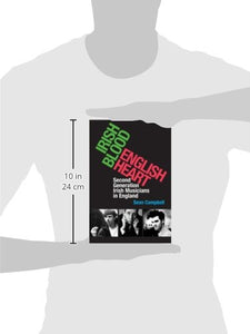 Irish Blood English Heart: Second Generation Irish Musicians in England