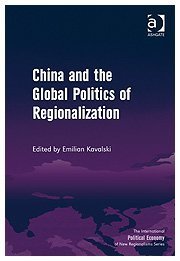 China and the Global Politics of Regionalization: 4 (The International Political Economy of New Regionalisms Series)