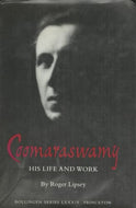 Coomaraswamy, Volume 3: His Life and Work