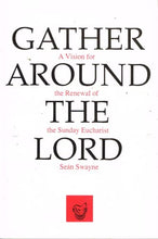 Load image into Gallery viewer, Gather Around the Lord: Vision for the Renewal of the Sunday Eucharist