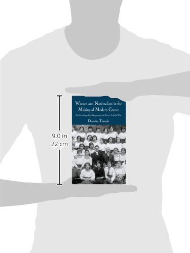 Women and Nationalism in the Making of Modern Greece: The Founding of the Kingdom to the Greco-Turkish War (St Antony's Series)