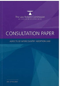 Aspects of Intercountry Adoption Law: Consultation Paper - The Law Reform Commission LRC CP 43-2007
