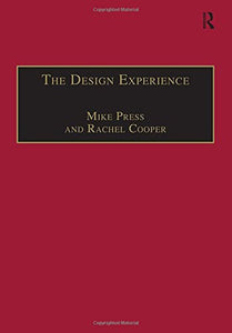 The Design Experience: The Role of Design and Designers in the Twenty-First Century: The Role of Design and Designers in the 21st Century