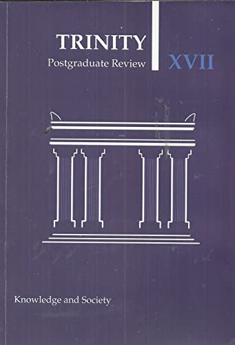 Trinity College Dublin Postgraduate Review XVII (17), 2018: Knowledge and Society (TCD)