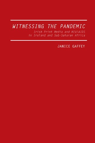 Witnessing the Pandemic: Irish Print Media and the HIV/AIDS in Ireland and Sub-Saharan Africa