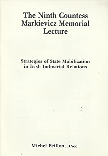 Strategies of State Mobilization in Irish Industrial Relations - The Ninth Countess Markievicz Memorial Lecture