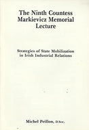 Strategies of State Mobilization in Irish Industrial Relations - The Ninth Countess Markievicz Memorial Lecture