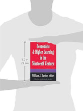Load image into Gallery viewer, Economists and Higher Learning in the Nineteenth Century