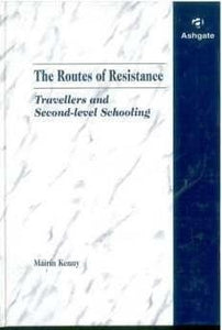 The Routes of Resistance: Travellers and Second-level Schooling