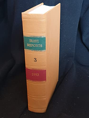 The Irish Reports, 1993, Volume 3 - Containing Reports of Cases Determined in The High Court, The Court of Criminal Appeal and in The Supreme Court