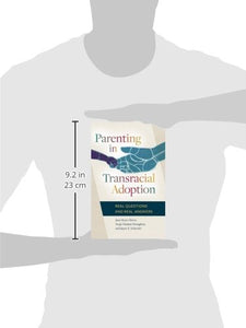 Parenting in Transracial Adoption: Real Questions and Real Answers