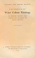 Victoria and Albert Museum Catalogue of Water Colour Paintings by British Artists