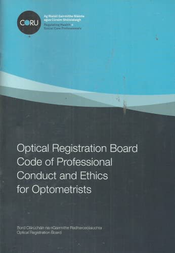 Optical Registration Board Code of Professional Conduct and Ethics for Optometrists (Ireland) (CORU)