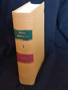 The Irish Reports, 1998, Volume 1 - Containing Reports of Cases Determined in The High Court, The Court of Criminal Appeal and in The Supreme Court