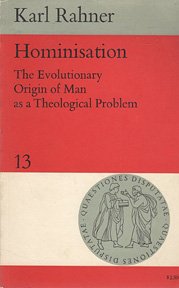 Hominisation: The evolutionary origin of man as a theological problem (Quaes iones disputatae series;no.13)