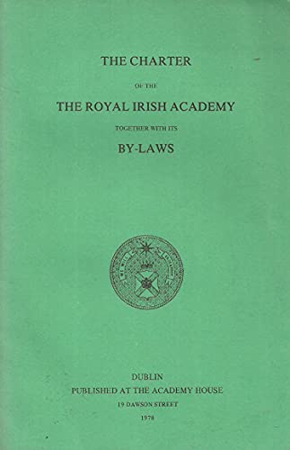 The Charter of the Royal Irish Academy together with its By-Laws
