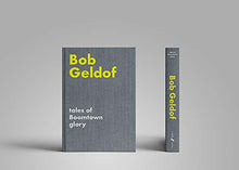 Load image into Gallery viewer, Tales of Boomtown Glory: Complete lyrics and selected chronicles for the songs of Bob Geldof (Faber Edition)