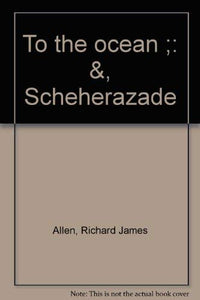 To the Ocean and Scheherazade