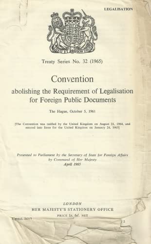 Convention abolishing the Requirement of Legalisation for Foreign Public Documents: The Hague, October 5, 1961