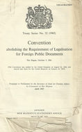 Convention abolishing the Requirement of Legalisation for Foreign Public Documents: The Hague, October 5, 1961