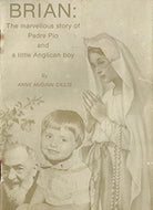 Brian: The Marvellous Story of Padre Pio and a Little Anglican Boy