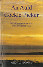 Load image into Gallery viewer, An Auld Cockle Picker - The Autobiography of a Well Travelled Man