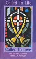 Called to Life, Called to Love: Lenten Reflections