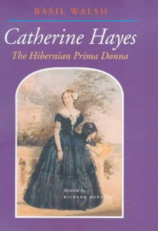 Catherine Hayes: The Hibernian Prima Donna
