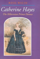 Catherine Hayes: The Hibernian Prima Donna