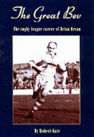 The Great Bev: The Rugby League Career of Brian Bevan