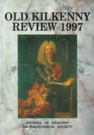 Old Kilkenny Review 1997 - No. 49: Journal of Kilkenny Archaeological Society