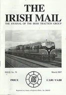 The Irish Mail, Issue No 70, March 2007 - The Journal of the Irish Traction Group