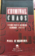 Criminal Chaos: Seven Crises in Irish Criminal Justice