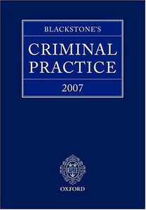 Blackstone's Criminal Practice 2007: 2007 Edition |a 2007 ed.