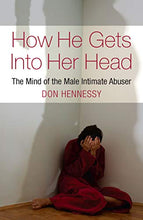 Load image into Gallery viewer, How He Gets into Her Head: The Mind of the Male Intimate Abuser