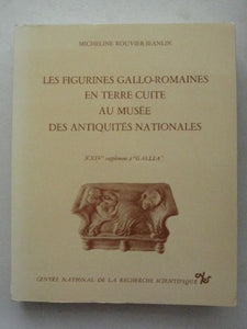 Les figurines gallo-romaines en terre cuite au musÃ©e des antiquitÃ©s nationales XXIVe supplÃ©ment Ã  'Gallia'