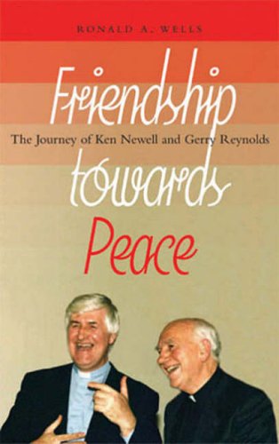 Friendship Towards Peace: The Journey of Ken Newell and Gerry Reynolds